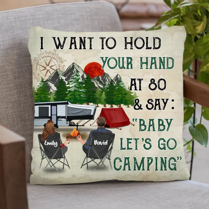 Personalize Camping Couple Pillow Cover - Gift For Camping Lover/Couple - I Want To Hold Your Hand At 80 & Say:" Baby Let's Go Camping"