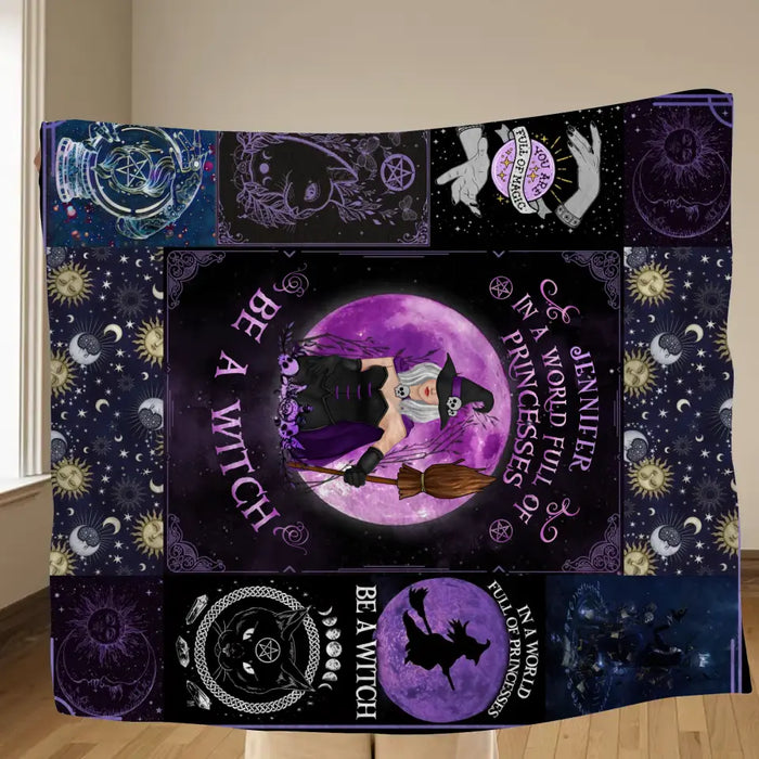 Personalized Witch Quilt/Fleece Throw Blanket - Halloween Gift Idea For Witch Lovers - In A World Full Of Princesses Be A Witch