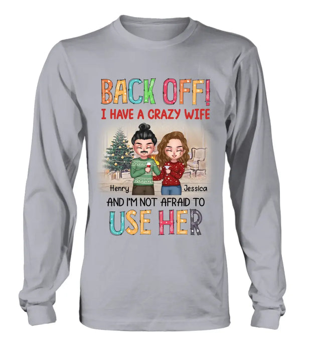 Personalized Couple Shirt/Hoodie - Anniversary/Wedding/Christmas Gift Idea for Couple - Back Off I Have A Crazy Wife And I'm Not Afraid To Use Her