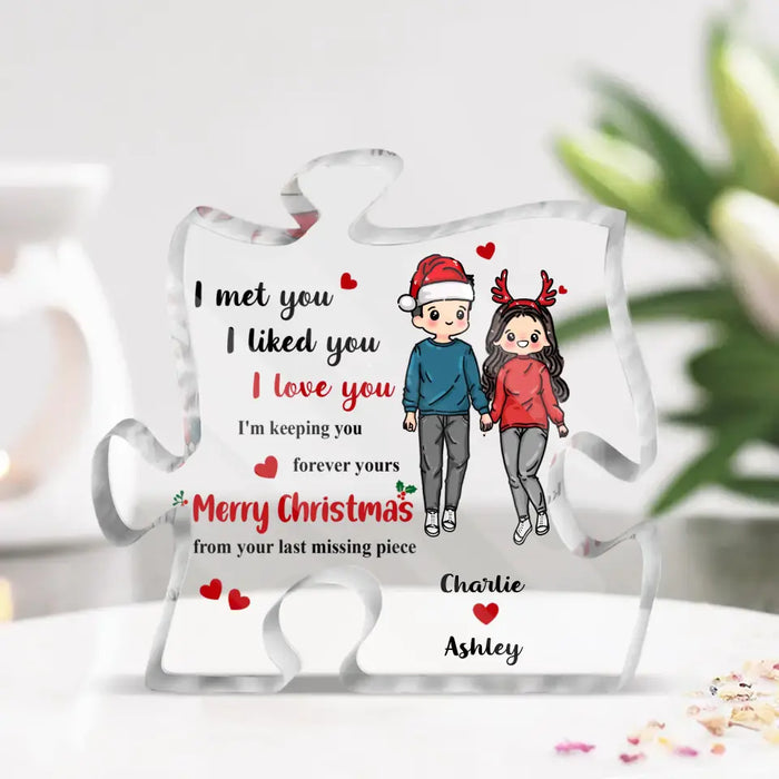 Personalized Last Missing Piece Couple Acrylic Plaque - Christmas Gift Idea For Couple/Him/Her - I Met You I Liked You I Love You