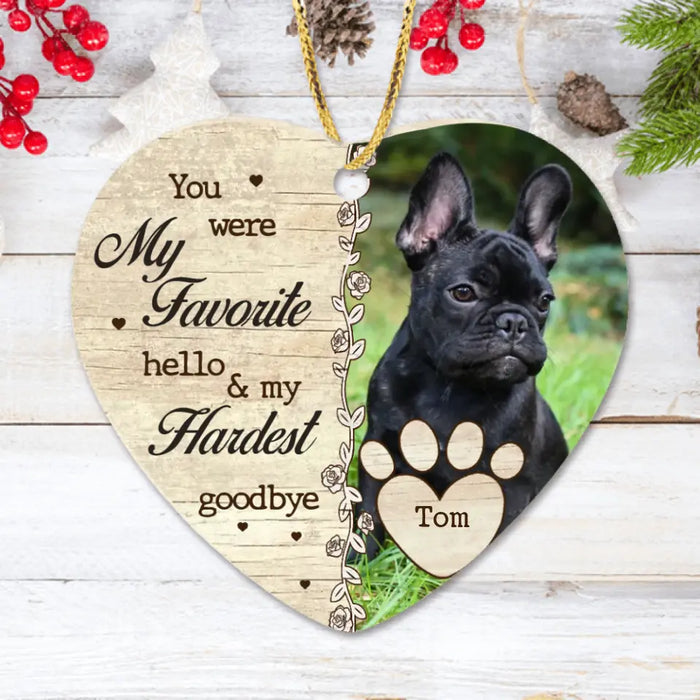 Personalized Pet Memorial Heart Ornament - Upload Pet Photo - You Were My Favorite Hello & My Hardest Goodbye