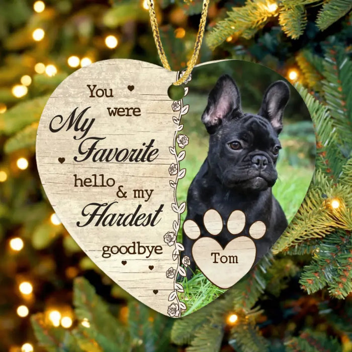 Personalized Pet Memorial Heart Ornament - Upload Pet Photo - You Were My Favorite Hello & My Hardest Goodbye