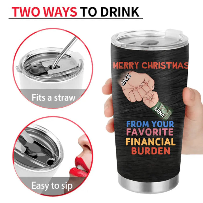Personalized Dad Tumbler - Christmas Gift Idea For Dad - Up to 6 Kids - Merry Christmas From Your Favorite Financial Burden