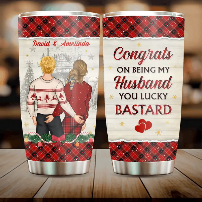 Personalized Christmas Couple Tumbler - Christmas Gift Idea For Couple - Congrats On Being My Husband You Lucky Bastard