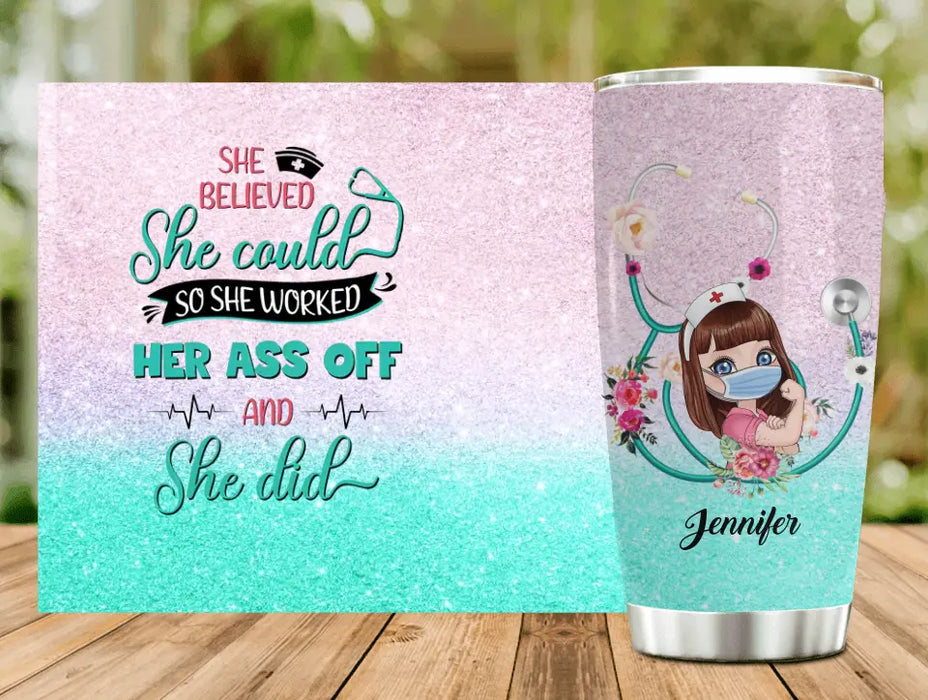 Personalized Nurse Tumbler - Gift Idea For Nurse Lovers - She Believed She Could So She Worked Her Ass Off