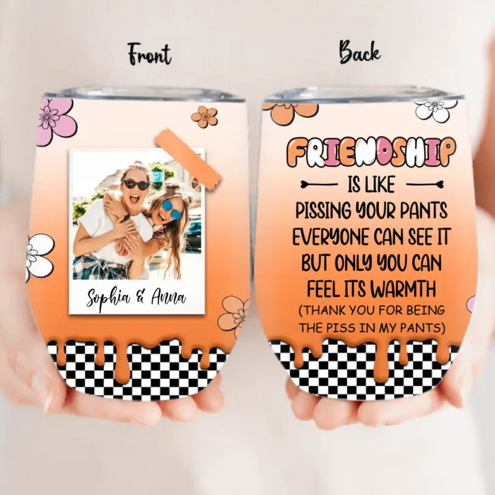 Personalized Bestie Wine Tumbler - Gift Idea For Best Friend - Upload Photo - Thank You For Being The Piss In My Pants