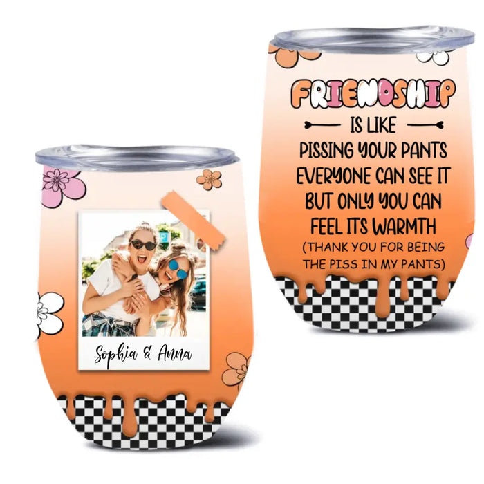 Personalized Bestie Wine Tumbler - Gift Idea For Best Friend - Upload Photo - Thank You For Being The Piss In My Pants