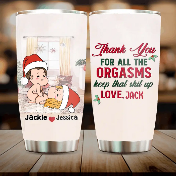 Personalized Funny Christmas Couple Tumbler - Christmas Gift Idea For Couple - Thank You For All The Orgasms Keep That Shit Up