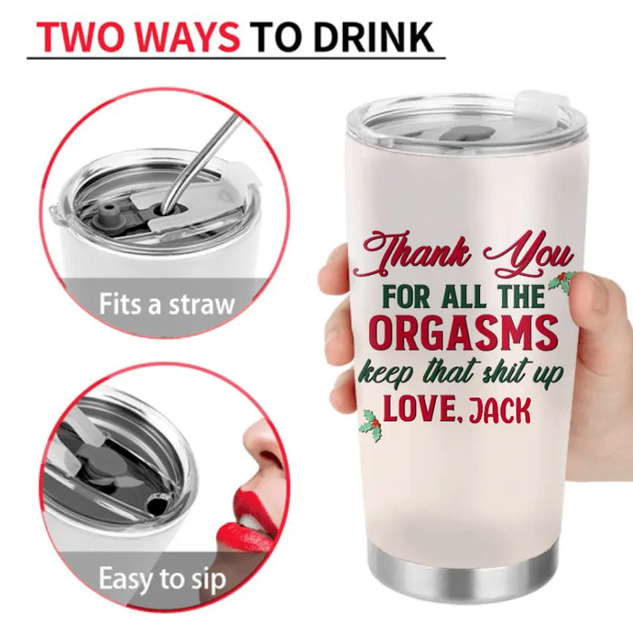 Personalized Funny Christmas Couple Tumbler - Christmas Gift Idea For Couple - Thank You For All The Orgasms Keep That Shit Up