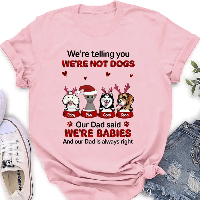 Personalized Pet Shirt/Hoodie - Gift Idea For Pet Lovers - Up to 4 Pets/Cats/Dogs - We're Telling You We're Not Dogs