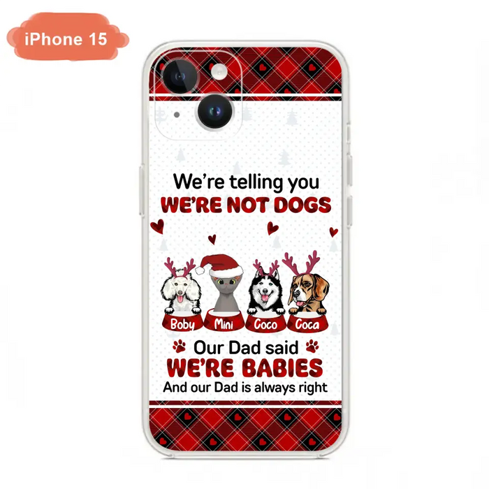 Personalized Pet Phone Case - Gift Idea For Pet Lovers - Up to 4 Pets/Cats/Dogs - We're Telling You We're Not Dogs - Case For iPhone/Samsung