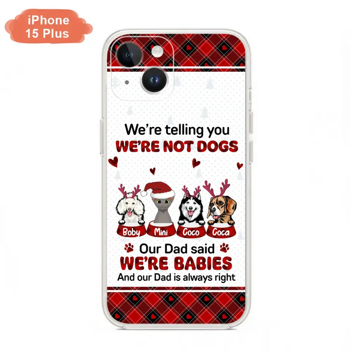 Personalized Pet Phone Case - Gift Idea For Pet Lovers - Up to 4 Pets/Cats/Dogs - We're Telling You We're Not Dogs - Case For iPhone/Samsung