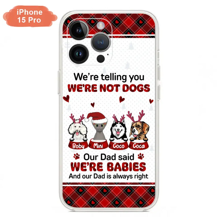 Personalized Pet Phone Case - Gift Idea For Pet Lovers - Up to 4 Pets/Cats/Dogs - We're Telling You We're Not Dogs - Case For iPhone/Samsung