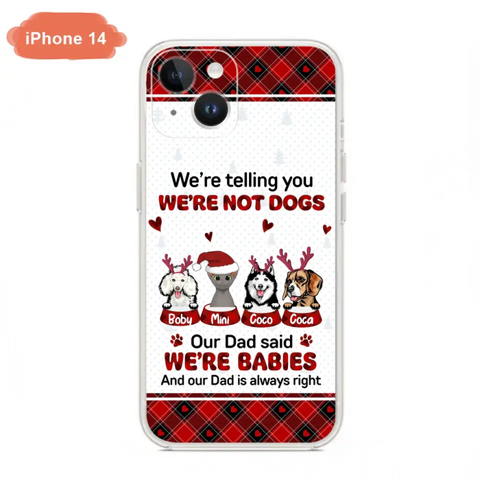 Personalized Pet Phone Case - Gift Idea For Pet Lovers - Up to 4 Pets/Cats/Dogs - We're Telling You We're Not Dogs - Case For iPhone/Samsung