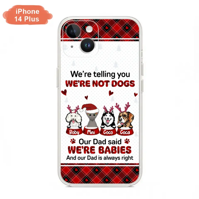 Personalized Pet Phone Case - Gift Idea For Pet Lovers - Up to 4 Pets/Cats/Dogs - We're Telling You We're Not Dogs - Case For iPhone/Samsung