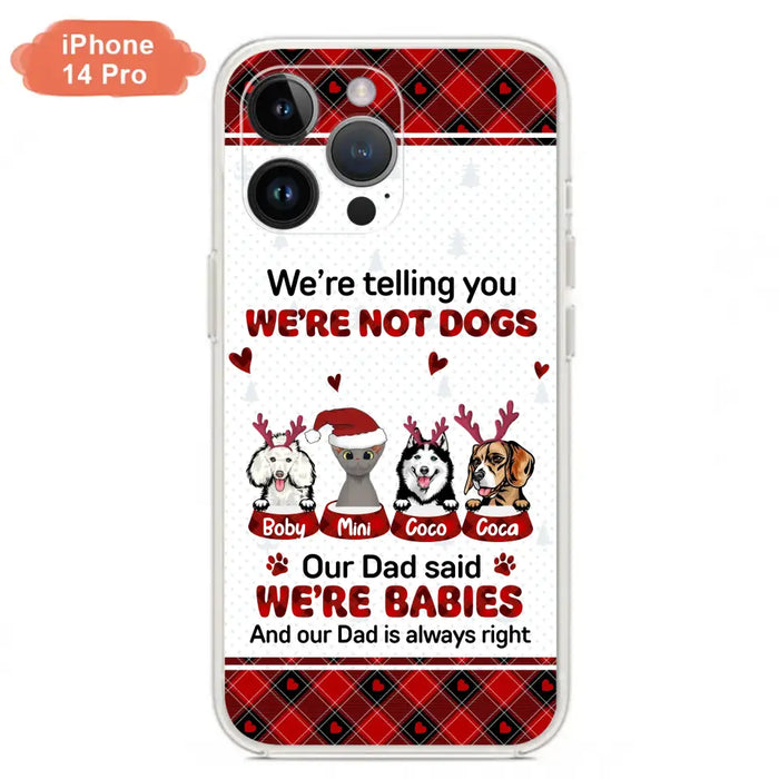 Personalized Pet Phone Case - Gift Idea For Pet Lovers - Up to 4 Pets/Cats/Dogs - We're Telling You We're Not Dogs - Case For iPhone/Samsung