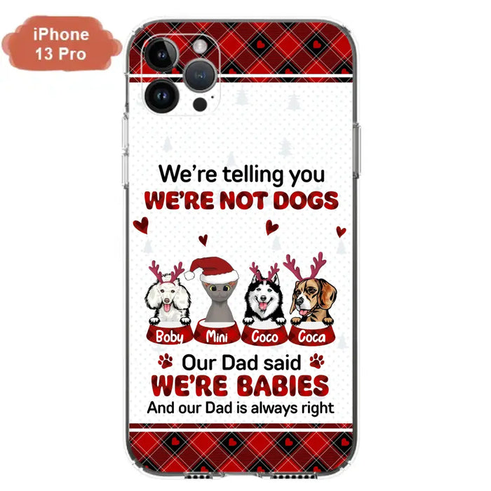 Personalized Pet Phone Case - Gift Idea For Pet Lovers - Up to 4 Pets/Cats/Dogs - We're Telling You We're Not Dogs - Case For iPhone/Samsung
