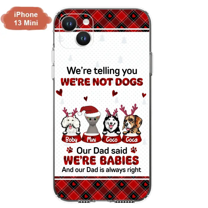 Personalized Pet Phone Case - Gift Idea For Pet Lovers - Up to 4 Pets/Cats/Dogs - We're Telling You We're Not Dogs - Case For iPhone/Samsung