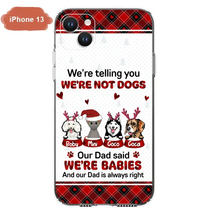 Personalized Pet Phone Case - Gift Idea For Pet Lovers - Up to 4 Pets/Cats/Dogs - We're Telling You We're Not Dogs - Case For iPhone/Samsung