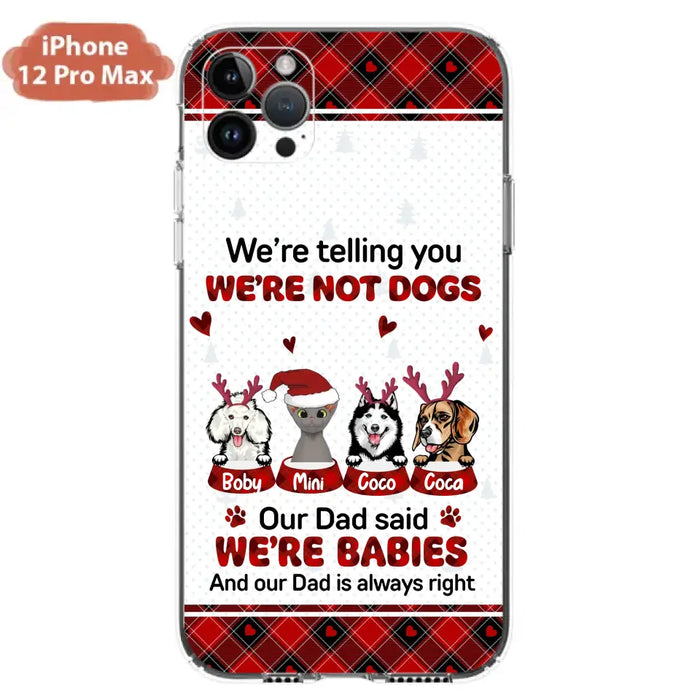 Personalized Pet Phone Case - Gift Idea For Pet Lovers - Up to 4 Pets/Cats/Dogs - We're Telling You We're Not Dogs - Case For iPhone/Samsung