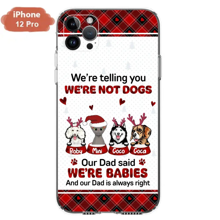 Personalized Pet Phone Case - Gift Idea For Pet Lovers - Up to 4 Pets/Cats/Dogs - We're Telling You We're Not Dogs - Case For iPhone/Samsung