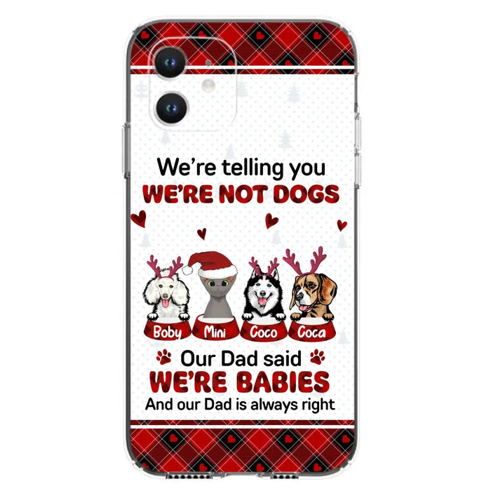 Personalized Pet Phone Case - Gift Idea For Pet Lovers - Up to 4 Pets/Cats/Dogs - We're Telling You We're Not Dogs - Case For iPhone/Samsung
