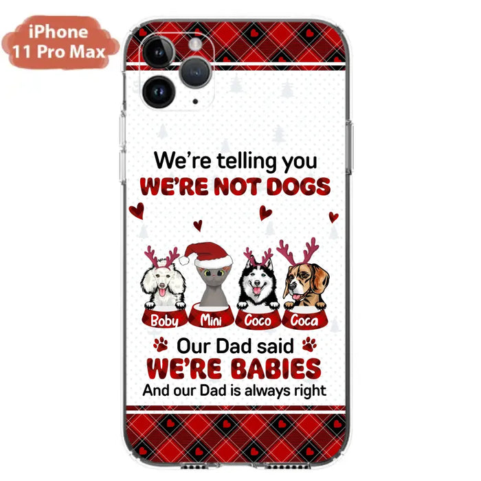 Personalized Pet Phone Case - Gift Idea For Pet Lovers - Up to 4 Pets/Cats/Dogs - We're Telling You We're Not Dogs - Case For iPhone/Samsung