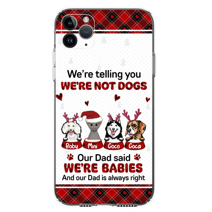 Personalized Pet Phone Case - Gift Idea For Pet Lovers - Up to 4 Pets/Cats/Dogs - We're Telling You We're Not Dogs - Case For iPhone/Samsung