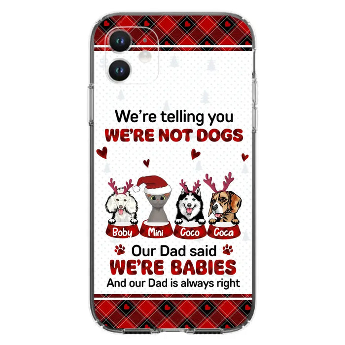 Personalized Pet Phone Case - Gift Idea For Pet Lovers - Up to 4 Pets/Cats/Dogs - We're Telling You We're Not Dogs - Case For iPhone/Samsung