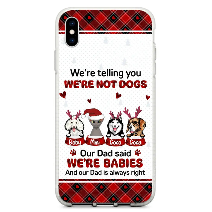 Personalized Pet Phone Case - Gift Idea For Pet Lovers - Up to 4 Pets/Cats/Dogs - We're Telling You We're Not Dogs - Case For iPhone/Samsung