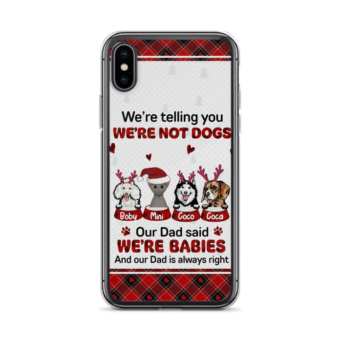 Personalized Pet Phone Case - Gift Idea For Pet Lovers - Up to 4 Pets/Cats/Dogs - We're Telling You We're Not Dogs - Case For iPhone/Samsung
