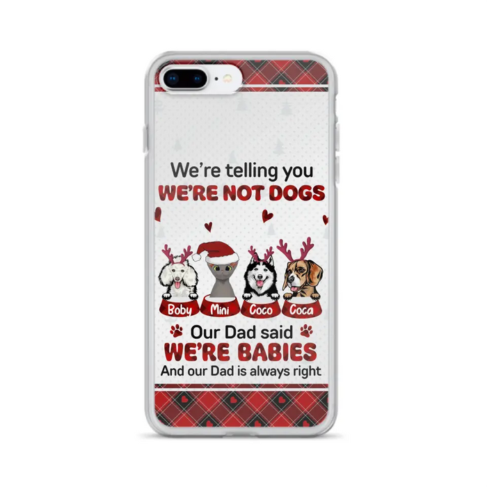Personalized Pet Phone Case - Gift Idea For Pet Lovers - Up to 4 Pets/Cats/Dogs - We're Telling You We're Not Dogs - Case For iPhone/Samsung