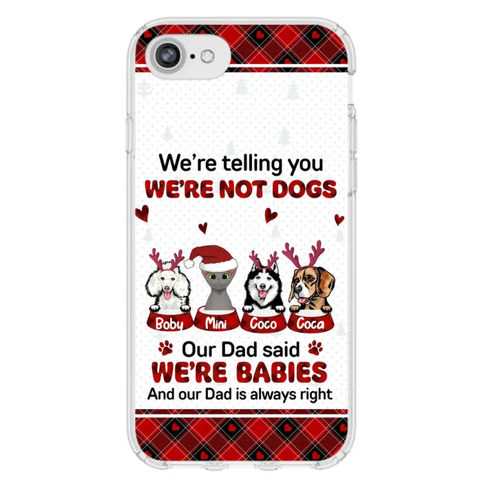 Personalized Pet Phone Case - Gift Idea For Pet Lovers - Up to 4 Pets/Cats/Dogs - We're Telling You We're Not Dogs - Case For iPhone/Samsung