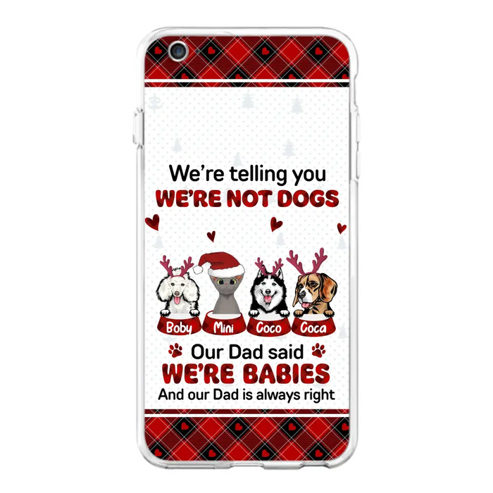 Personalized Pet Phone Case - Gift Idea For Pet Lovers - Up to 4 Pets/Cats/Dogs - We're Telling You We're Not Dogs - Case For iPhone/Samsung