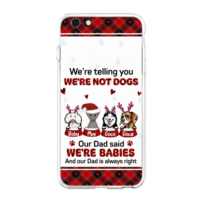 Personalized Pet Phone Case - Gift Idea For Pet Lovers - Up to 4 Pets/Cats/Dogs - We're Telling You We're Not Dogs - Case For iPhone/Samsung