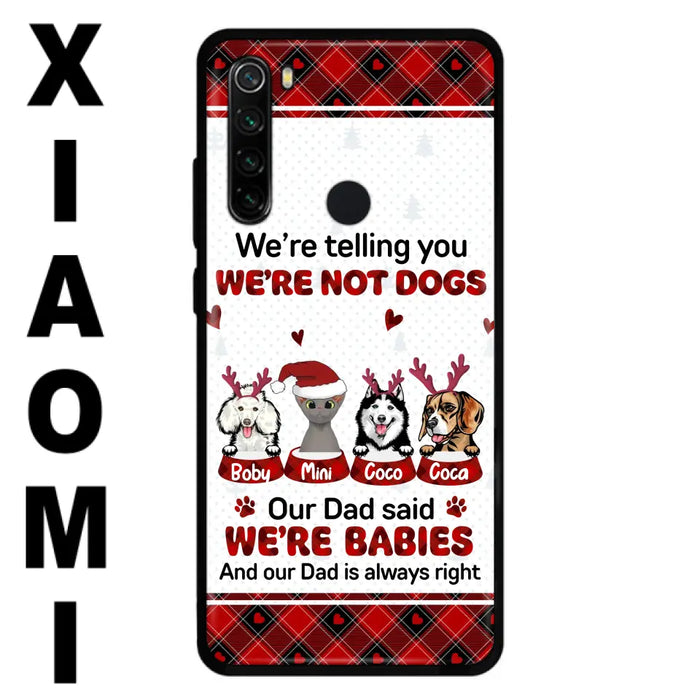 Personalized Pet Phone Case - Gift Idea For Pet Lovers - Up to 4 Pets/Cats/Dogs - We're Telling You We're Not Dogs - Case For Oppo/Xiaomi/Huawei