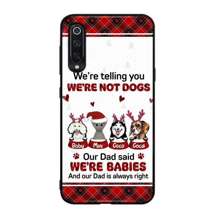 Personalized Pet Phone Case - Gift Idea For Pet Lovers - Up to 4 Pets/Cats/Dogs - We're Telling You We're Not Dogs - Case For Oppo/Xiaomi/Huawei