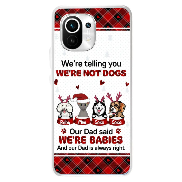 Personalized Pet Phone Case - Gift Idea For Pet Lovers - Up to 4 Pets/Cats/Dogs - We're Telling You We're Not Dogs - Case For Oppo/Xiaomi/Huawei