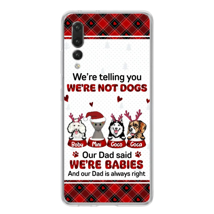 Personalized Pet Phone Case - Gift Idea For Pet Lovers - Up to 4 Pets/Cats/Dogs - We're Telling You We're Not Dogs - Case For Oppo/Xiaomi/Huawei