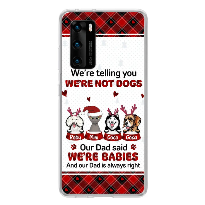 Personalized Pet Phone Case - Gift Idea For Pet Lovers - Up to 4 Pets/Cats/Dogs - We're Telling You We're Not Dogs - Case For Oppo/Xiaomi/Huawei
