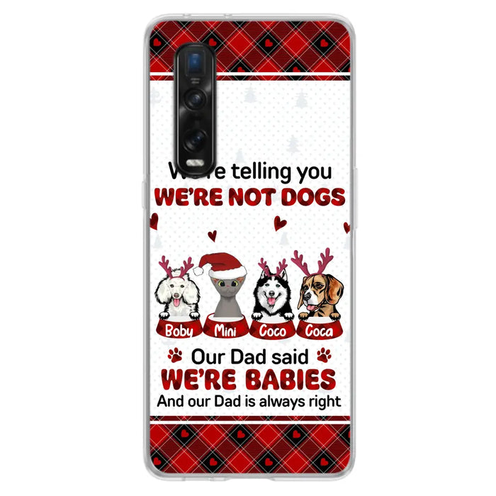 Personalized Pet Phone Case - Gift Idea For Pet Lovers - Up to 4 Pets/Cats/Dogs - We're Telling You We're Not Dogs - Case For Oppo/Xiaomi/Huawei