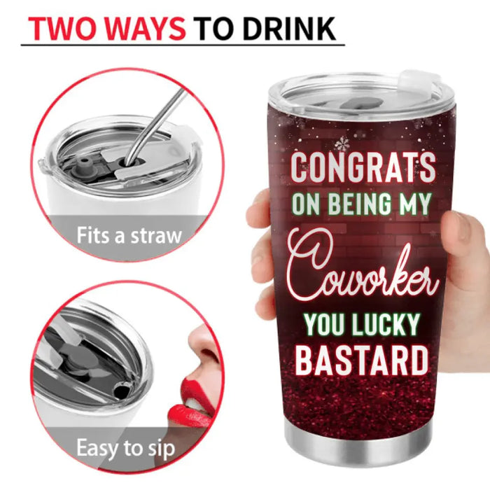 Personalized Besties Tumbler - Christmas Gift Idea for Sisters/Friends/Besties - Congrats On Being My Coworker You Lucky Bastard