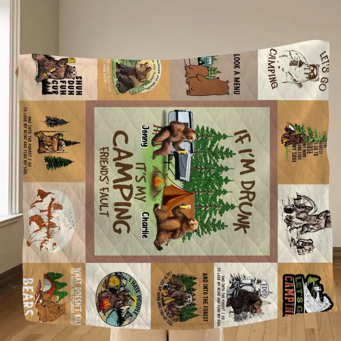 Personalized Camping Friends Quilt/Fleece Throw Blanket - Up to 6 Bears - Gift Idea for Camping Lovers/Friends - If I'm Drunk It's My Camping Friends' Fault