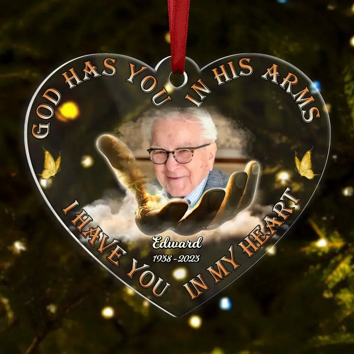 Personalized Memorial Heart Acrylic Ornament - Upload Photo - Memorial Gift Idea For Family Members - God Has you In His Arms I Have You In My Heart
