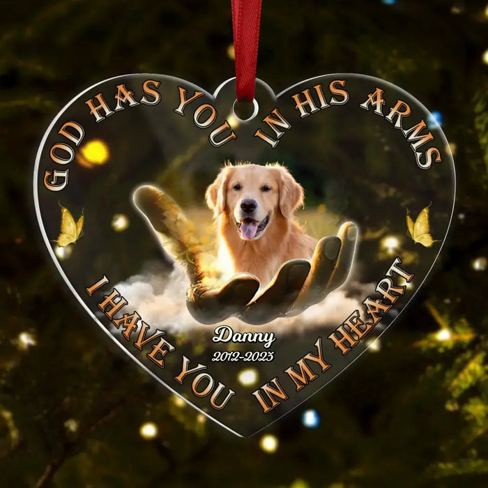 Personalized Memorial Heart Acrylic Ornament - Upload Photo - Memorial Gift Idea For Pet Lovers - God Has you In His Arms I Have You In My Heart