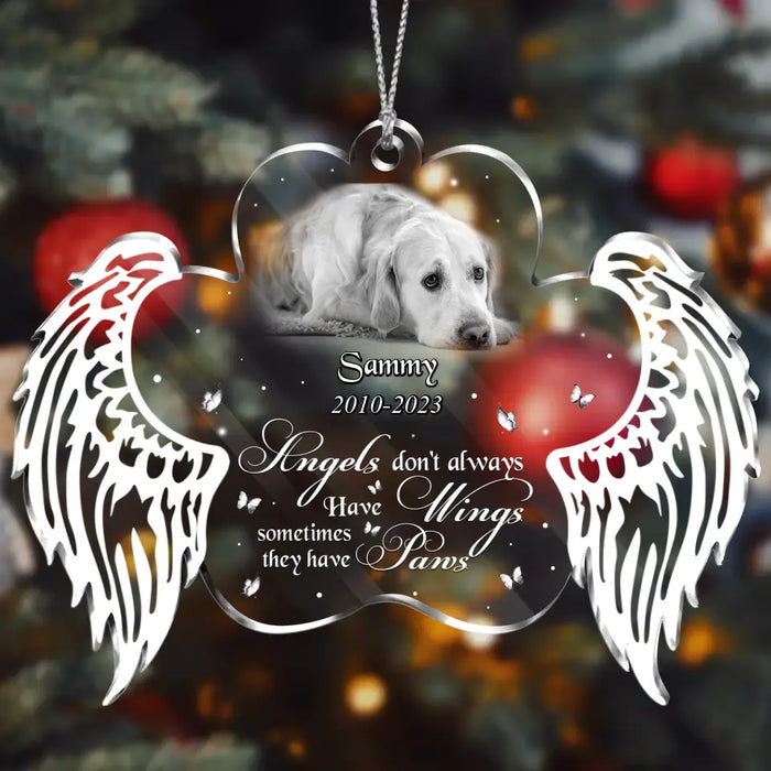 Personalized Memorial Pet Photo Acrylic Ornament - Christmas/Memorial Gift Idea for Pet Owners - Angels Don't Always Have Wings Sometimes They Have Paws