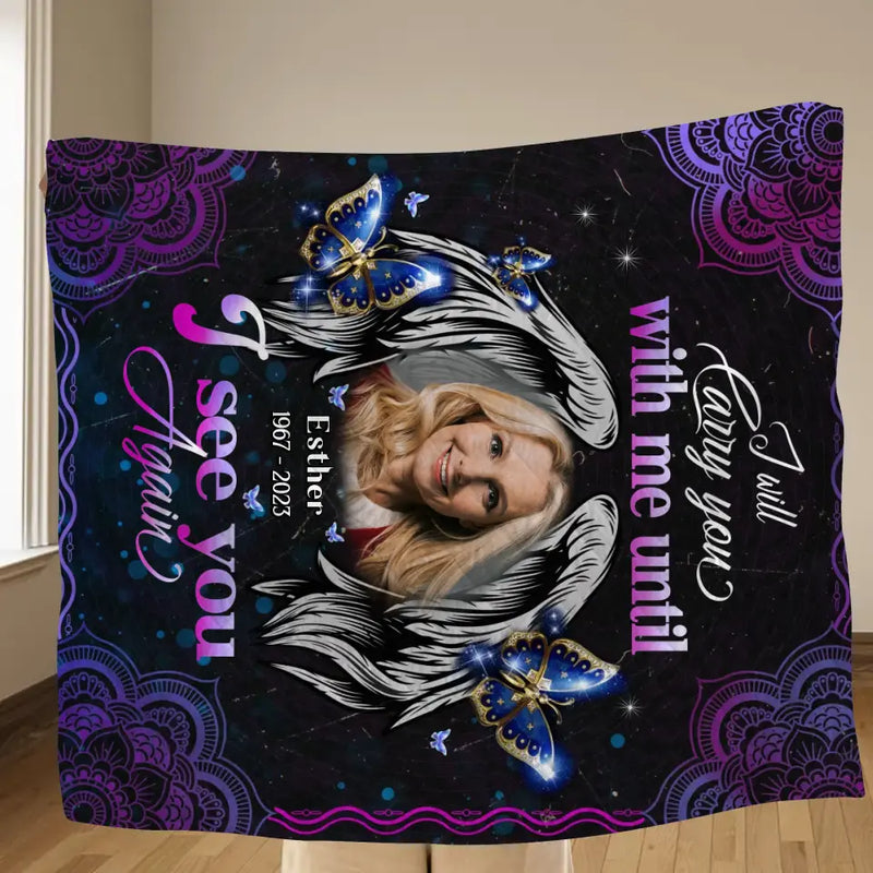 Personalized Memorial Quilt/Fleece Throw Blanket - Upload Photo - Memorial Gift Idea - I Will Carry You With Me Until I See You Again