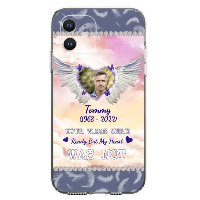 Custom Personalized Memorial Photo Phone Case - Memorial Gift Idea for Family - Your Wings Were Ready But My Heart Was Not - Case For iPhone/Samsung