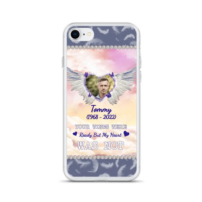 Custom Personalized Memorial Photo Phone Case - Memorial Gift Idea for Family - Your Wings Were Ready But My Heart Was Not - Case For iPhone/Samsung