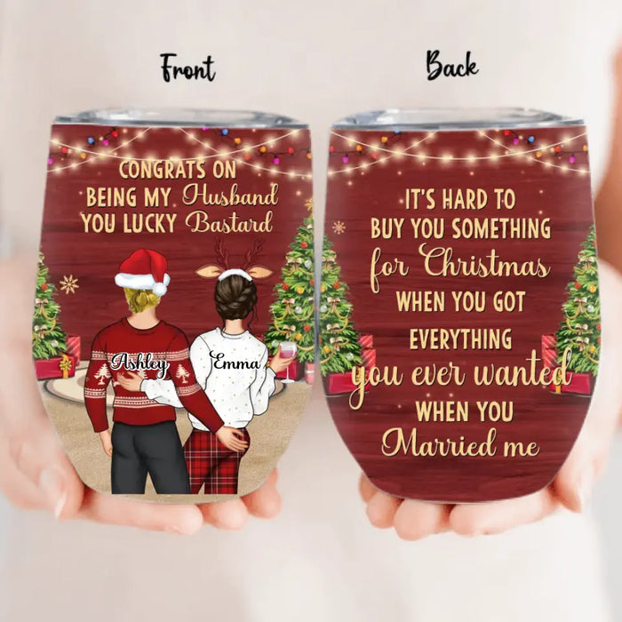 Personalized Christmas Couple Wine Tumbler - Christmas Gift Idea For Couple - Congrats On Being My Husband You Lucky Bastard